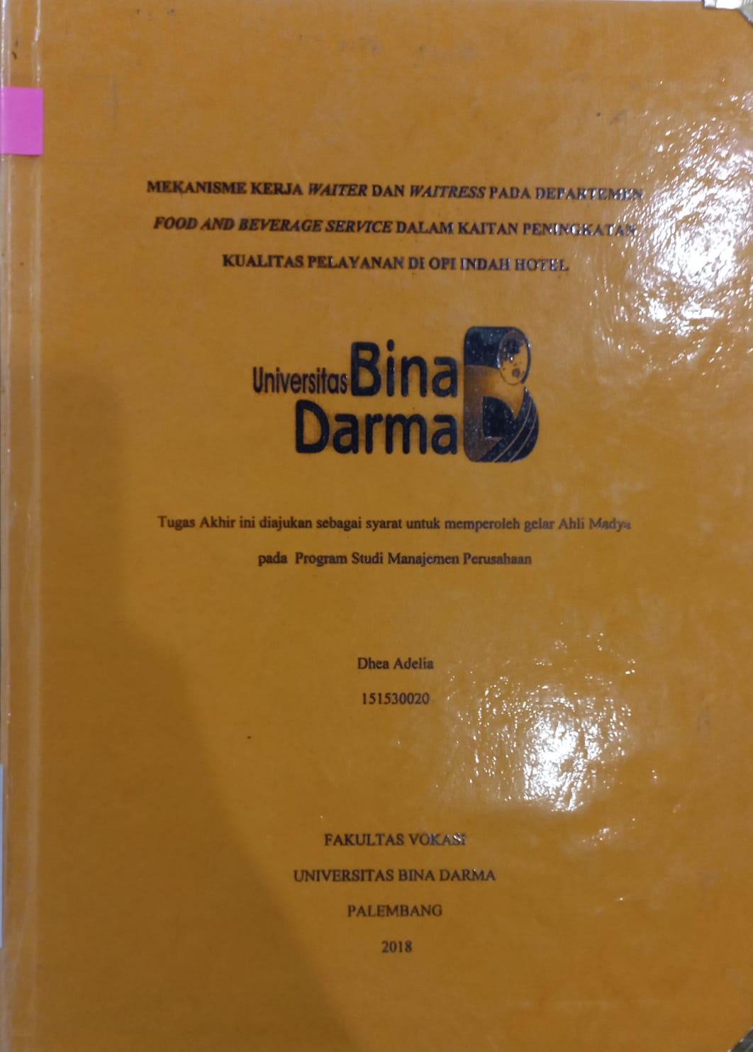 Cover MEKANISME KERJA WAITER DAN WAITRESS PADA DEPARTEMEN FOOD AND BEVERAGE SERVICE DALAM KAITAN PENINGKATAN KUALITAS PELAYANAN DI OPI INDAH HOTEL / DHEA ADELIA