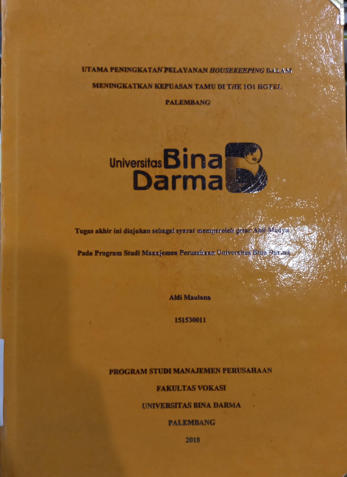 Cover UTAMA PENINGKATAN PELAYANAN HOUSEKEEPING DALAM MENINGKATKAN KEPUASAN TAMU DI THE 101 HOTEL DI PALEMBANG / ALDI MAULANA