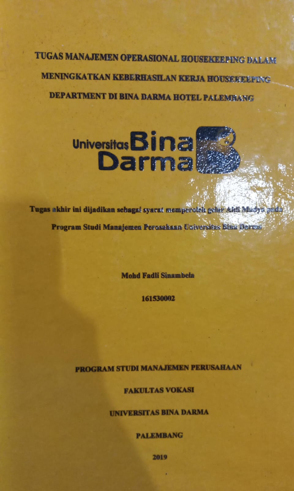 Cover TUGAS MANAJEMEN OPERASIONAL HOUSEKEEPING DALAM MENINGKATKAN KEBERHASILAN KERJA HOUSEKEEPING DEPARTMENT DI BINA DARMA HOTEL PALEMBANG / MOHD FADLI SINAMBELA