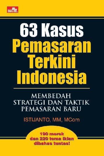 Cover MEMBEDAH STRATEGI DAN TAKTIK PEMASARAN BARU :  63 Kasus Pemasaran Terkini Indonesia / Istijanto
