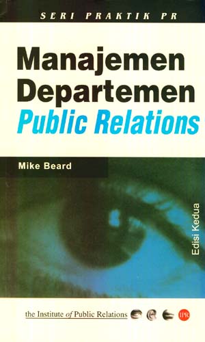 Cover MANAJEMEN DEPARTEMEN :  Public Relations Edisi Kedua / Mike Beard