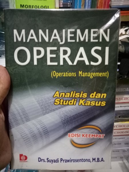 Cover MANAJEMEN OPERASI :  Analisis dan Studi Kasus / Suyadi Prawirosentono