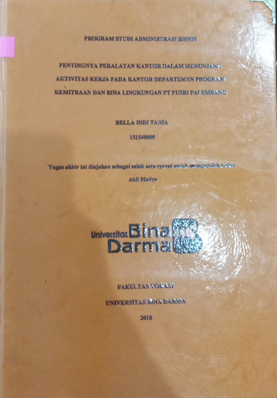Cover PENTINGNYA PERALATAN KANTOR DALAM MENUNJANG AKTIVITAS KERJA PADA KANTOR DEPARTEMEN PROGRAM KEMITRAAN DAN BINA LINGKUNGAN PT PUSRI PALEMBANG / BELLA INDI TANIA