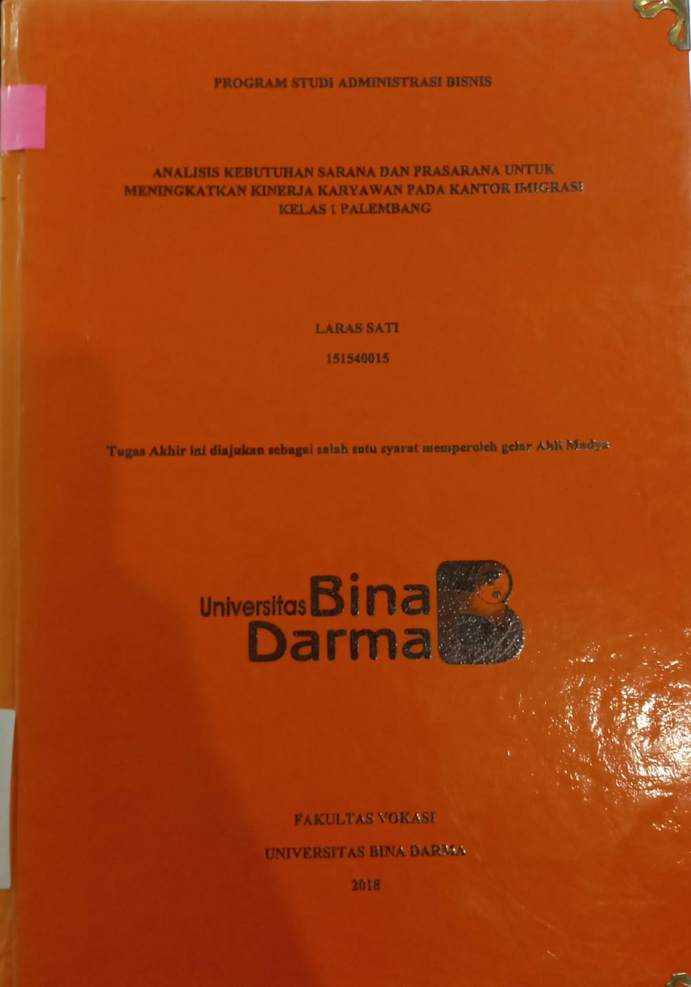 Cover ANALISIS KEBUTUHAN SARANA DAN PRASARANA UNTUK MENINGKATKAN KINERJA KARYAWAN PADA KANTOR IMIGRASI KELAS 1 PALEMBANG / LARAS SATI