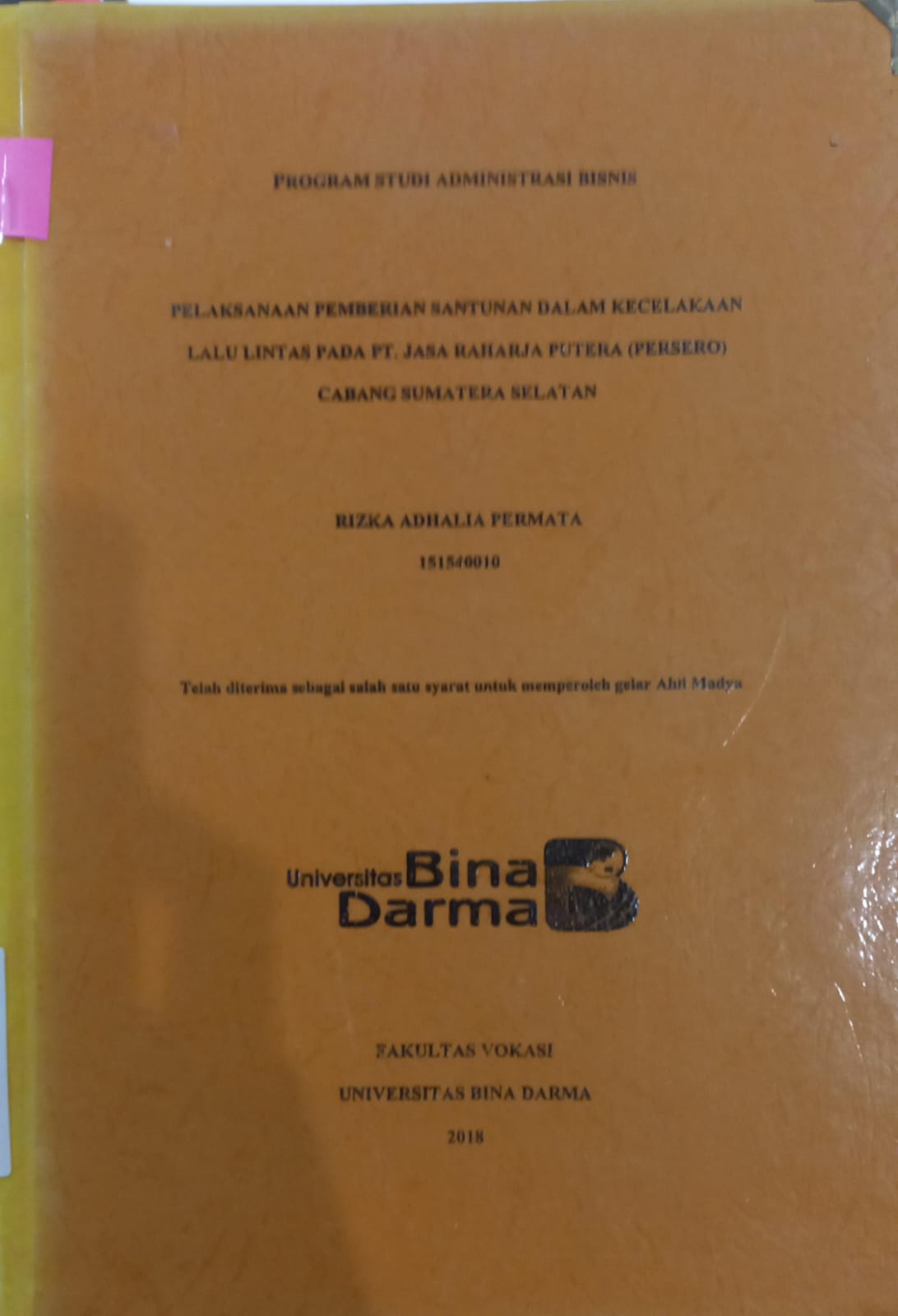 Cover PELAKSANAAN PEMBERIAN SANTUNAN DALAM KECELAKAAN LALU LINTAS PADA PT JASA RAHARJA PUTERA (PERSERO) CABANG SUMATERA SELATAN / RIZKA ADHALIA PERMATA