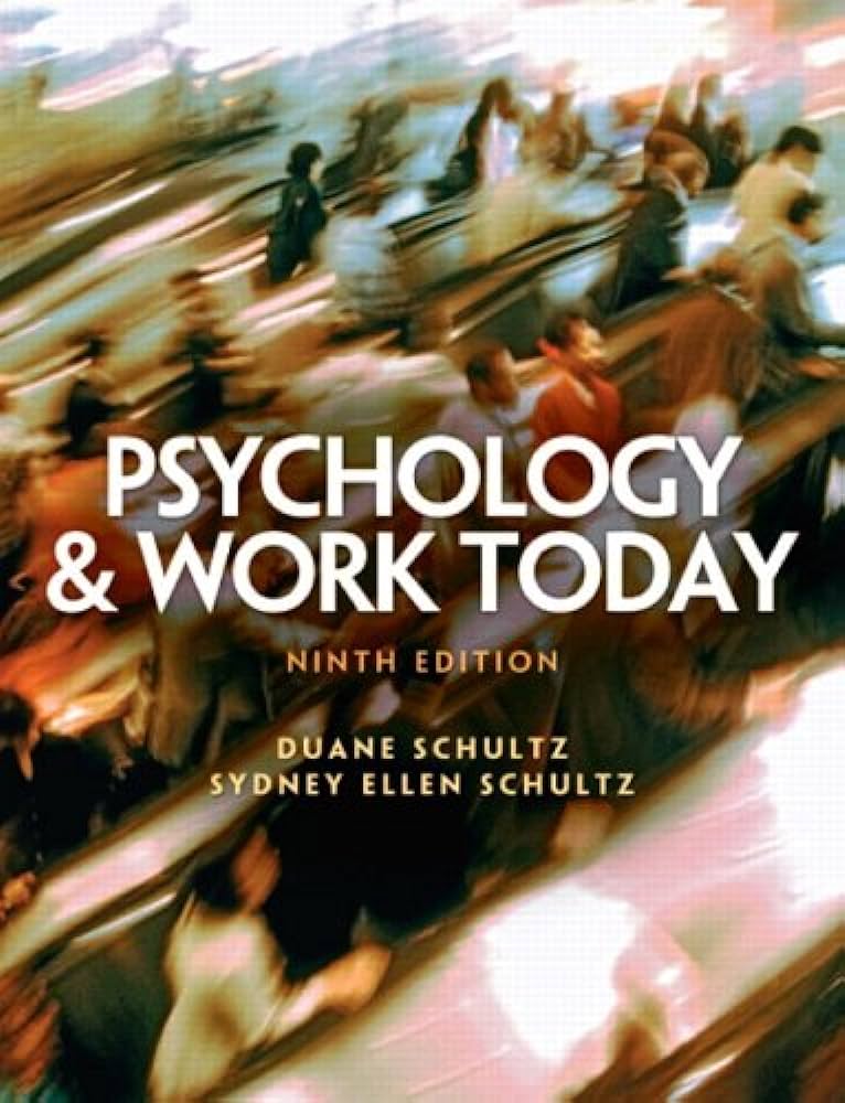 Cover PSYCHOLOGY AND WORK TODAY :  an Introduction to Industrial and Organizational Psychology / Duane P. Schultz