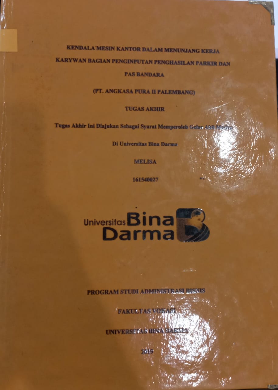 Cover KENDALA MESIN KANTOR DALAM MENUNJANG KERJA KARYAWAN BAGIAN PENGINPUTAN PENGHASILAN PARKIR DAN PAS BANDARA (PT ANGKASA PURA II PALEMBANG) / MELISA