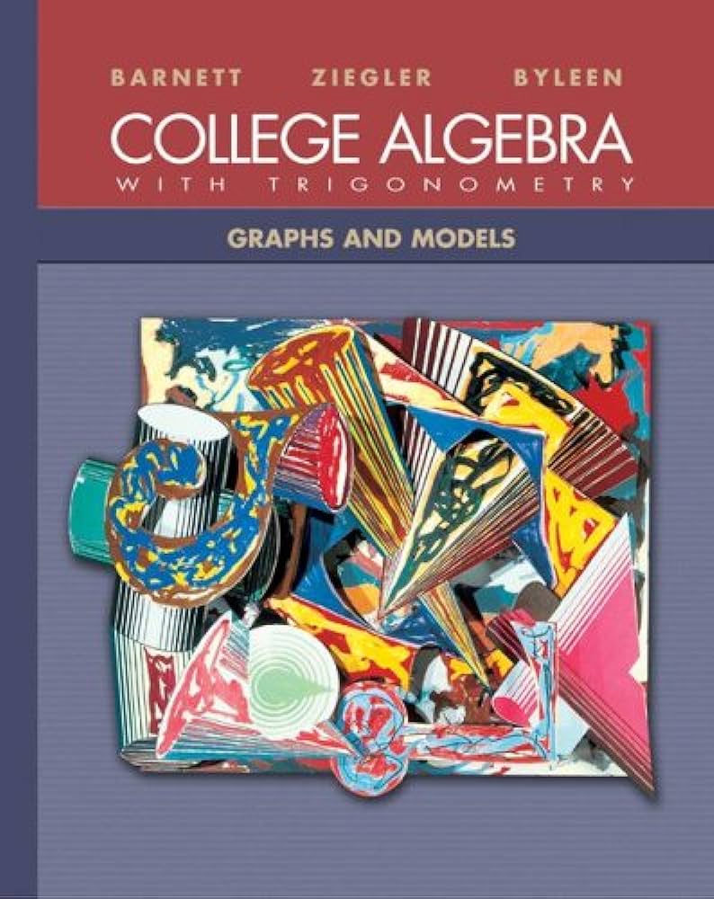 Cover COLLEGE ALGEBRA WITH TRIGONOMETRY :  Graphs and Models / Raymond A. Barnett
