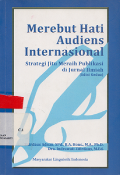 Cover MEREBUT HATI AUDIENS INTERNASIONAL :  Strategi Jitu Meraih Publikasi di Jurnal Ilmiah (Edisi Kedua) / Zifirdaus Adnan