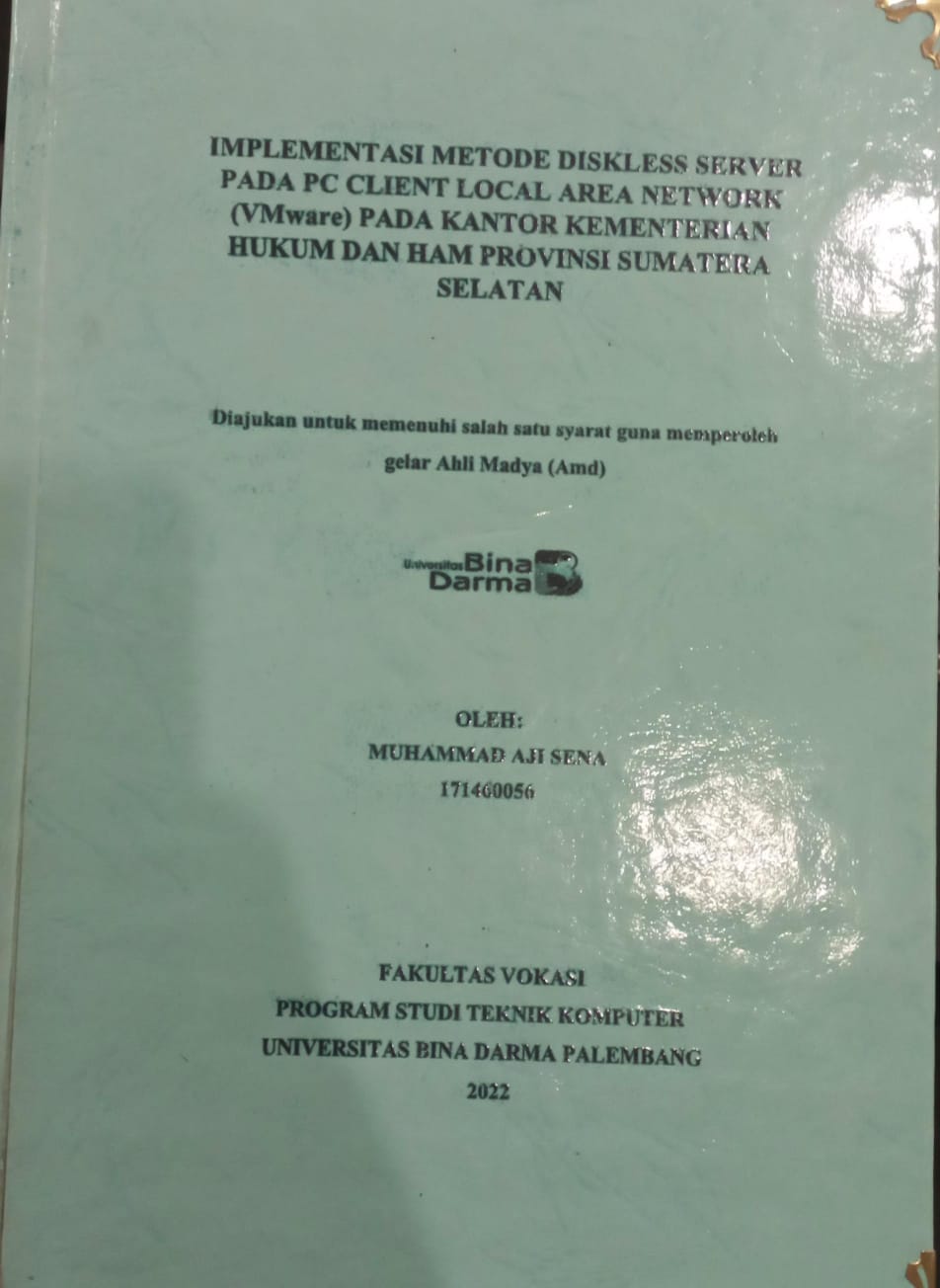 Cover IMPLEMENTASI METODE DISKLESS SERVER PADA PC CLIENT LOCAL AREA NETWORK (VMWARE) PADA KANTOR KEMENTERIAN HUKUM DAN HAM PROVINSI SUMATERA SELATAN / MUHAMMAD AJI SENA