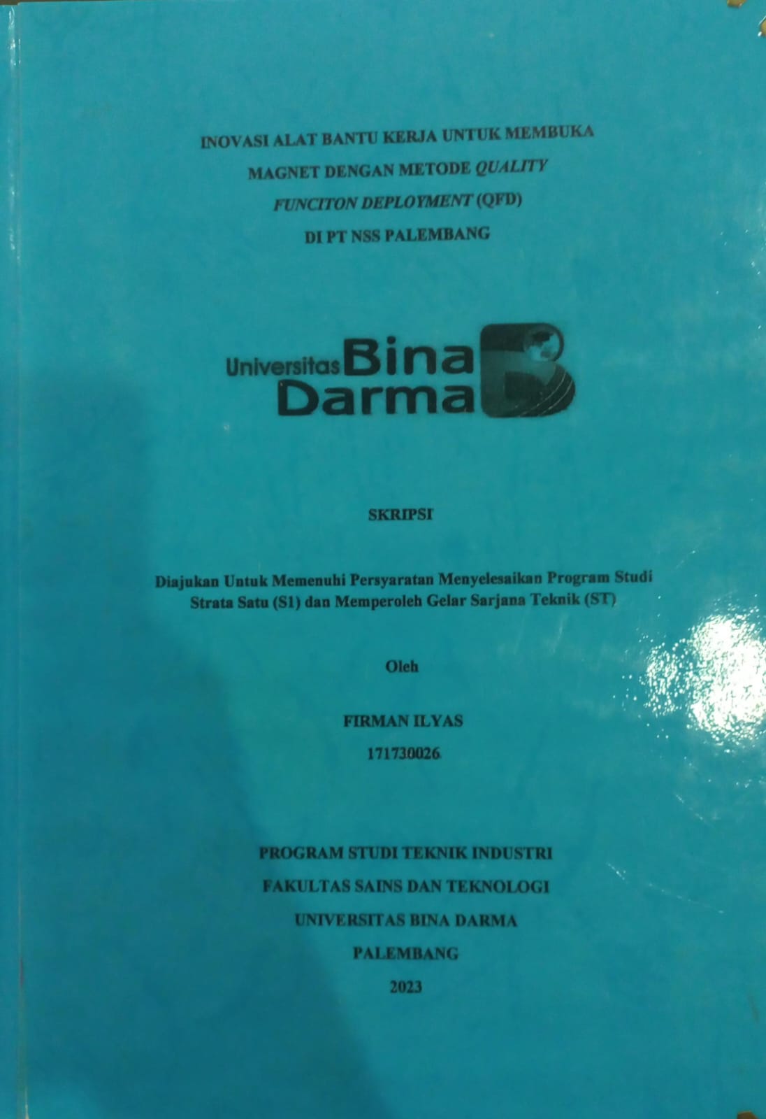 Cover INOVASI ALAT BANTU KERJA UNTUK MEMBUKA MAGNET DENGAN METODE QUALITY FUNCTION DEPLOYMENT (QFD) DI PT NSS PALEMBANG / FIRMAN ILYAS