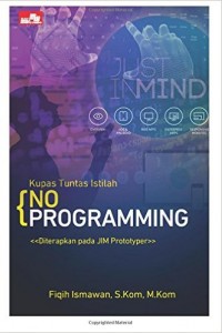 Cover KUPAS TUNTAS ISTILAH NO PROGRAMMING :  Diterapkan pada Jim Prototyper / Fiqih Ismawan