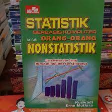 Cover STATISTIK BERBASIS KOMPUTER UNTUK ORANG-ORANG NONSTATISTIK :  Cara Mudah dan cepat memahami statistika dan aplikasinya / Kuswadi