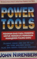 Cover POWER TOOLS :  Pedoman Bagi Para Pemimpin Untuk Mengikuti Pemikiran Manajemen Paling Baru / John Nirenberg