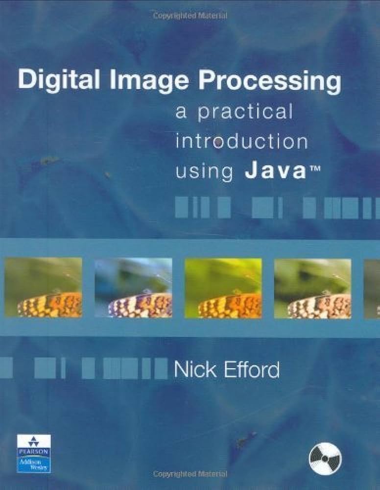 Cover DIGITAL IMAGE PROCESSING :  a Practical Introduction Using Java™ / Nick Efford