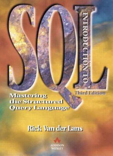 Cover INTRODUCTION TO SQL :  Mastering the Relational Database Language / Rick Van Der Lans