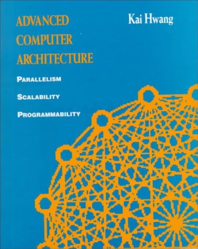 Cover ADVANCED COMPUTER ARCHITECTURE :  Parallelism, Scalability, Programmability / Kai Hwang