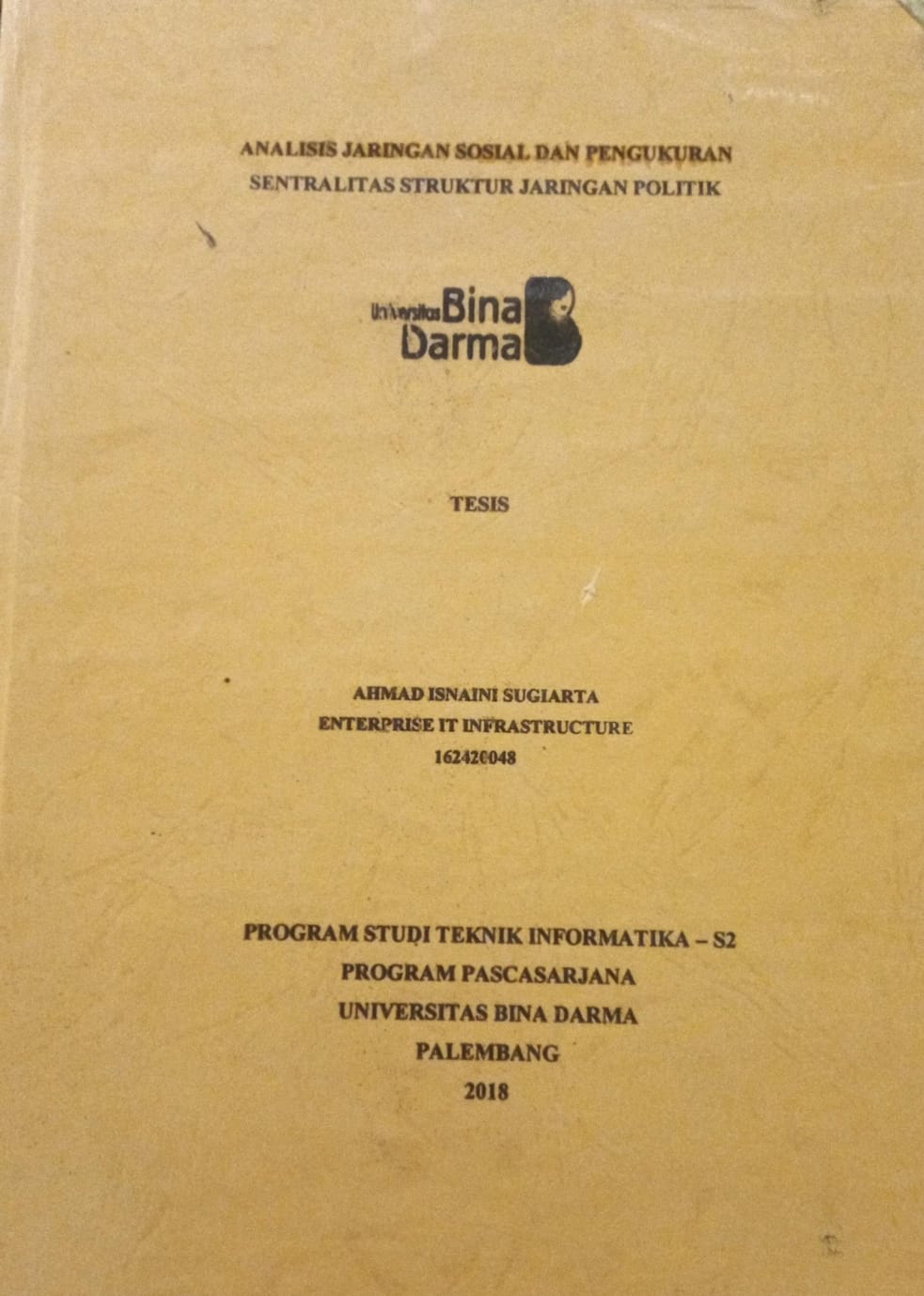 Cover ANALISIS JARINGAN SOSIAL DAN PENGUKURAN SENTRALITAS STRUKTUR JARINGAN POLITIK / AHMAD ISNAINI SUGIARTA