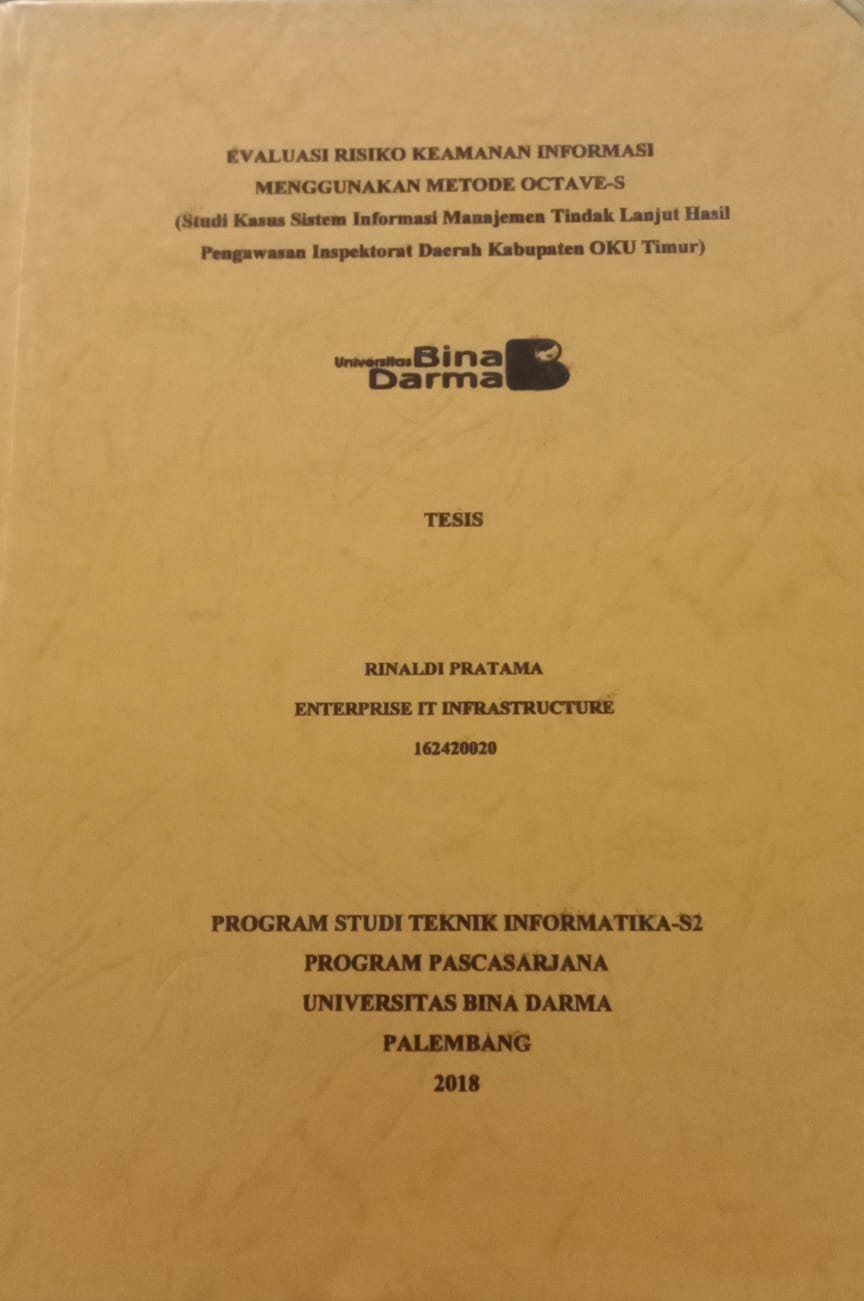 Cover EVALUASI RISIKO KEAMANAN INFORMASI MENGGUNAKAN METODE OCTAVE-S :  STUDI KASUS : SISTEM INFORMASI MANAJEMEN TINDAK LANJUT HASIL PENGAWASAN INSPEKTORAT DAERAH KABUPATEN OKU TIMUR / RINALDI PRATAMA