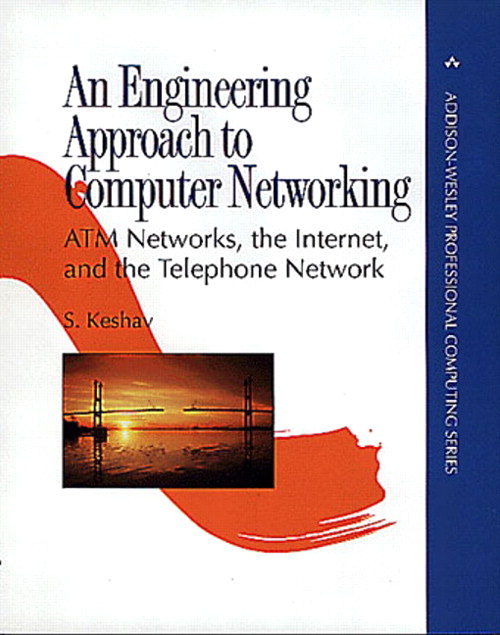 Cover AN ENGINEERING APPROACH TO COMPUTER NETWORKING :  ATM Networks, The Internet, and The Telephone Network / S. Keshav