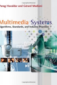 Cover MULTIMEDIA SYSTEMS :  Algorithms, Standards, and Industry Practices / Parag Havaldar and Gerard Medioni