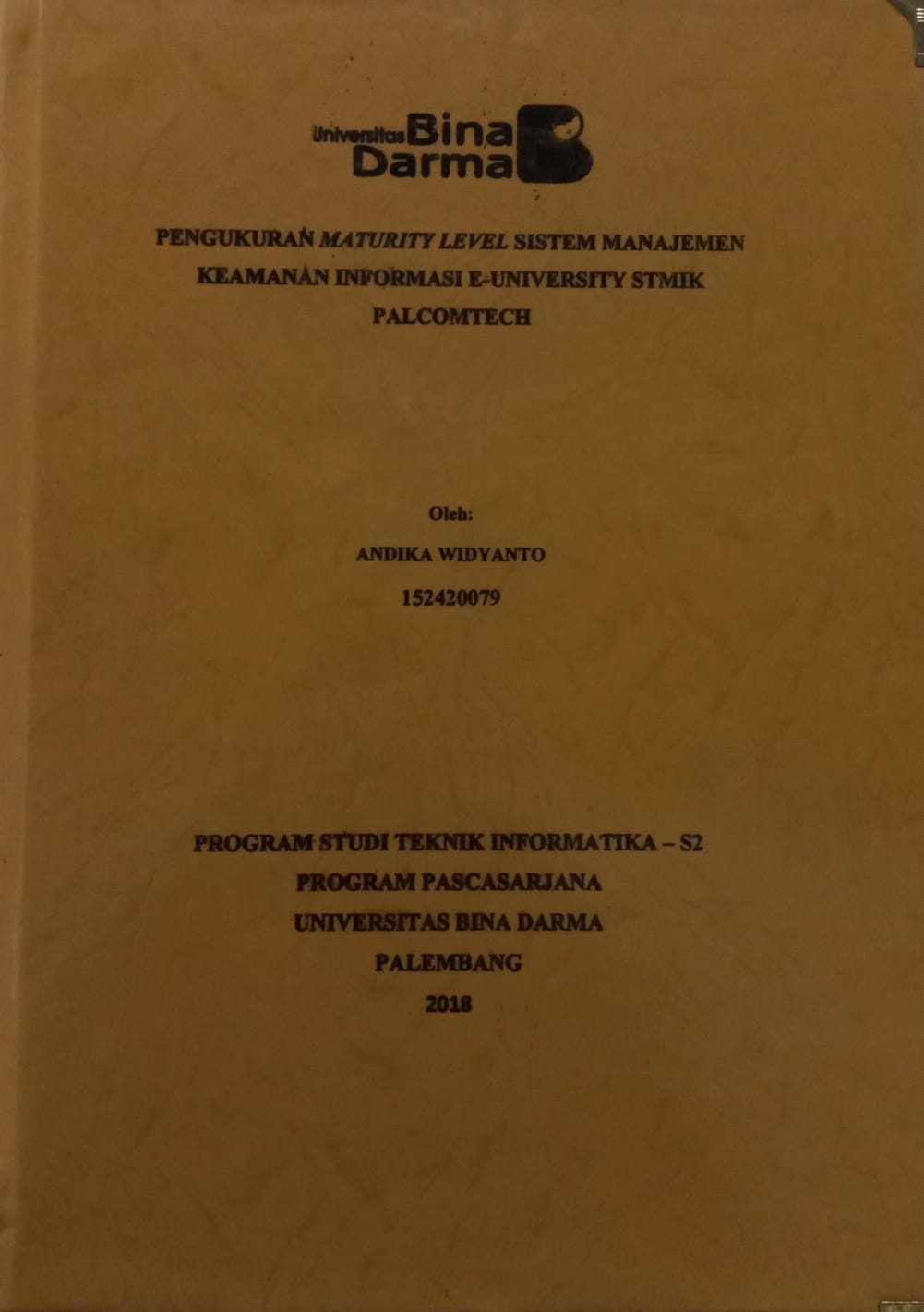 Cover PENGUKURAN MATURITY LEVEL SISTEM MANAJEMEN KEAMANAN INFORMASI E-UNIVERSITY STMIK PALCOMTECH / ANDIKA WIDYANTO
