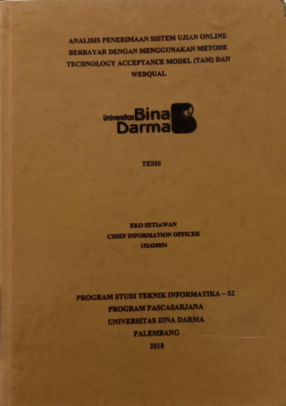 Cover ANALISIS PENERIMAAN SISTEM UJIAN ONLINE BERBAYAR DENGAN MENGGUNAKAN METODE TECHNOLOGY ACCEPTANCE MODEL (TAM) DAN WEQUAL / EKO SETIAWAN