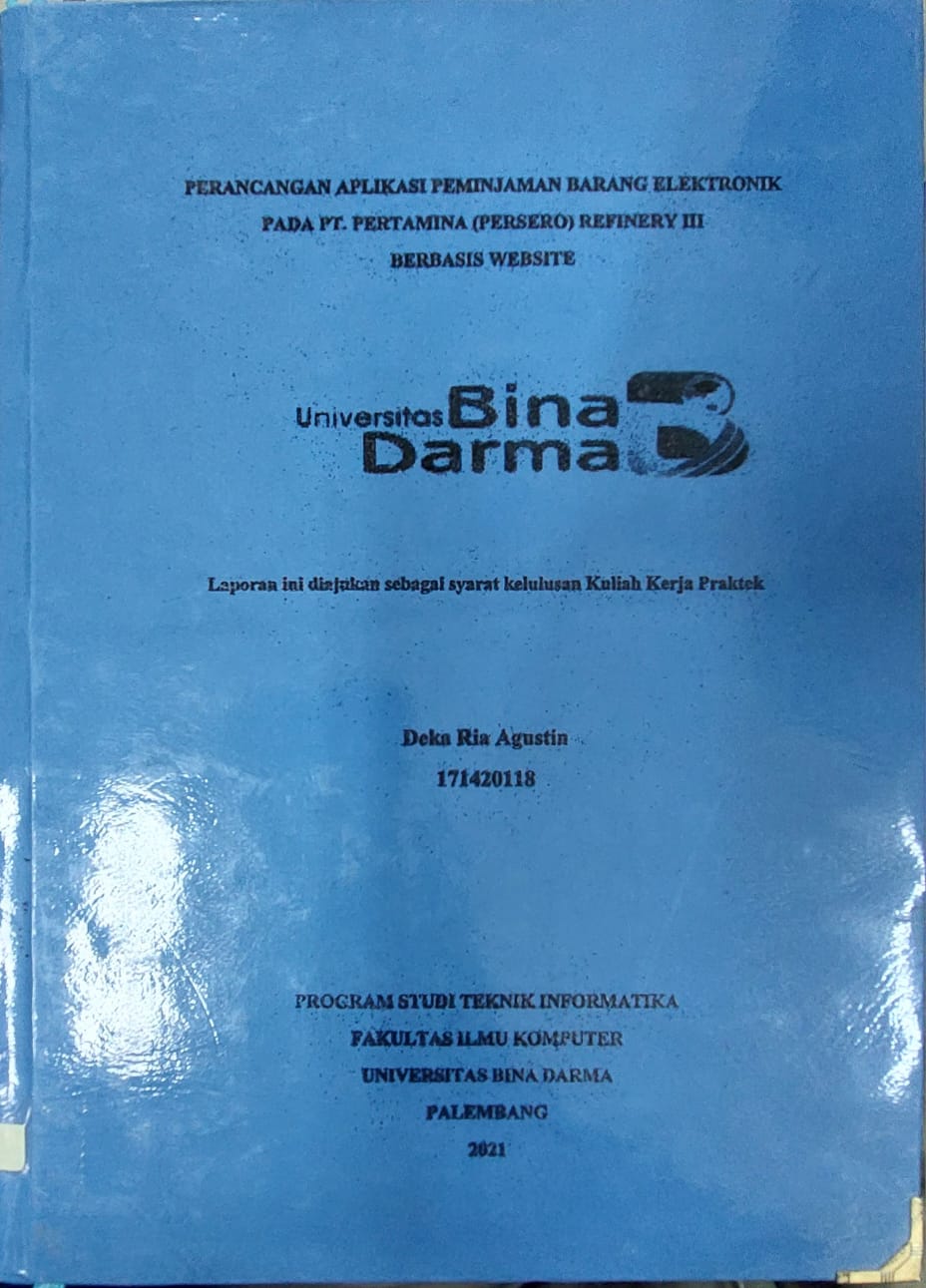 Cover PERANCANGAN APLIKASI PEMINJAMAN BARANG ELEKTRONIK PADA PT.PERTAMINA (PERSERO) REFINERY III BERBASIS WEB / Deka Ria Agustin