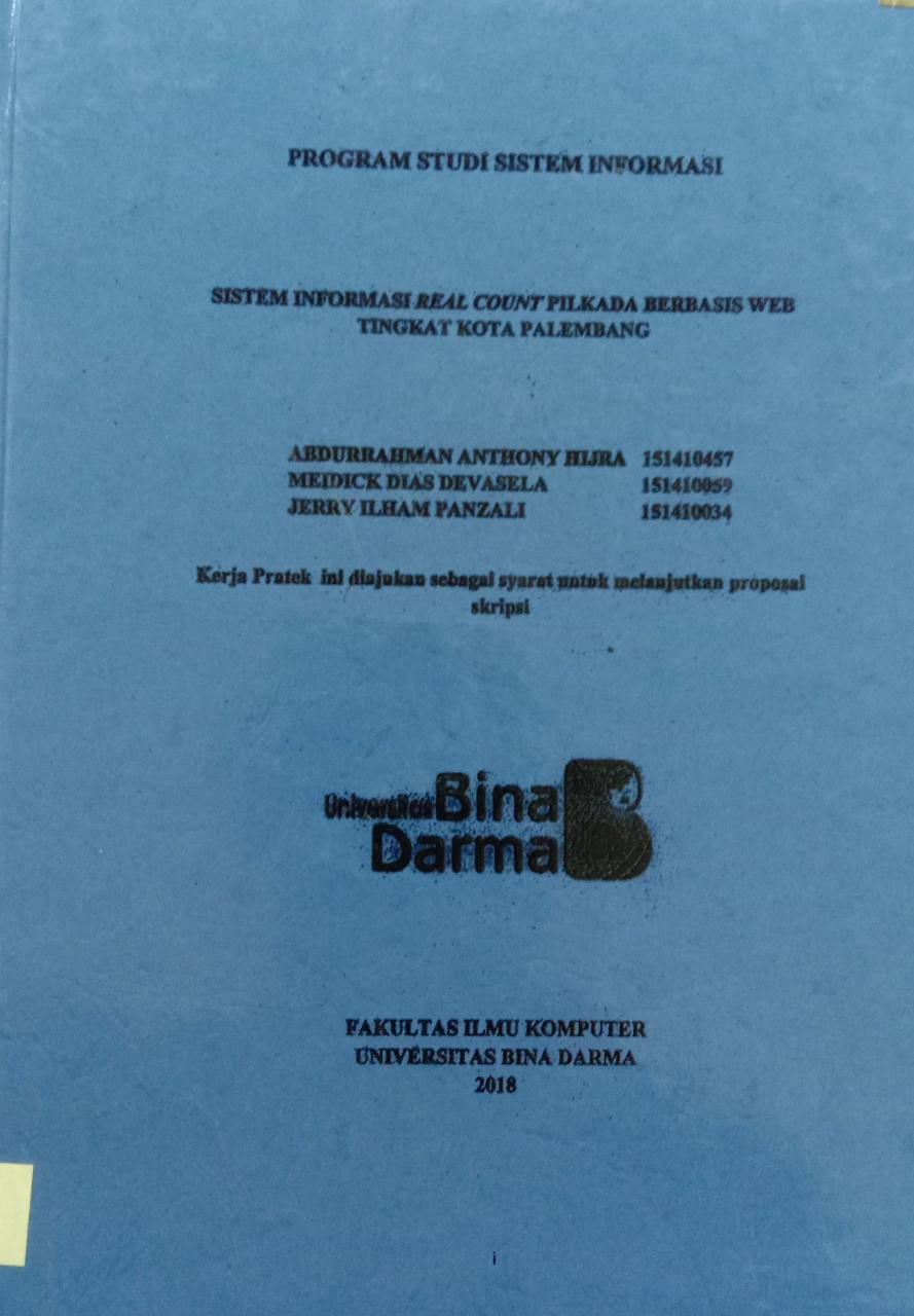 Cover SISTEM INFORMASI REAL COUNT PILKADA BERBASIS WEB TINGKAT KOTA PALEMBANG / ABDURAHMAN ANTHONY HIJRA, MEIDICK DIAS DEVASELA,DKK