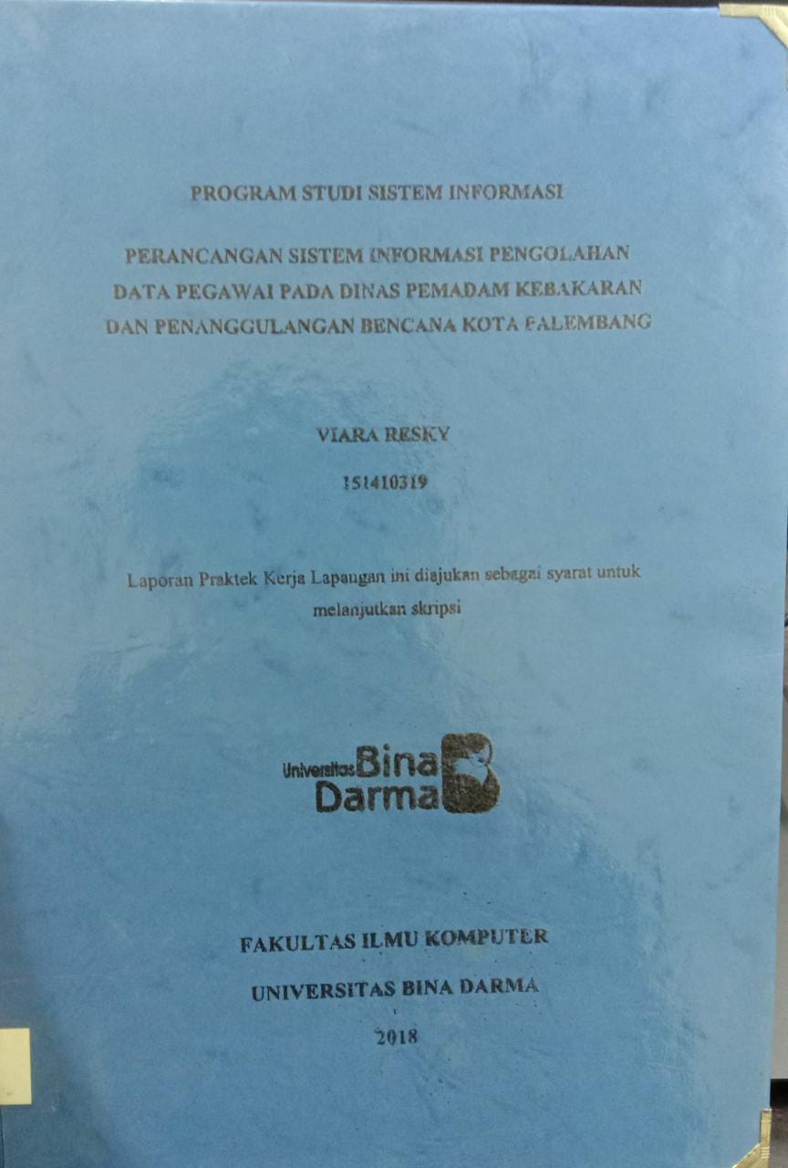 Cover PERANCANGAN SISTEM INFORMASI PENGOLAHAN DATA PEGAWAI PADA DINAS PEMADAM KEBAKARAN DAN PENANGGULANGAN BENCANA KOTA PALEMBANG / VIARA  RESKY