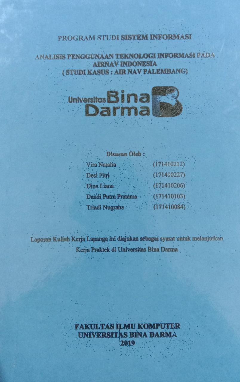 Cover ANALISIS PENGGUNAAN TEKOLOGI INFORMAASI PADA AIRNAV INDONESIA :  STUDI KASUS: AIR NAV PALEMBANG / Vira Natalia, Desi Fitri, Dina Liana, DKK