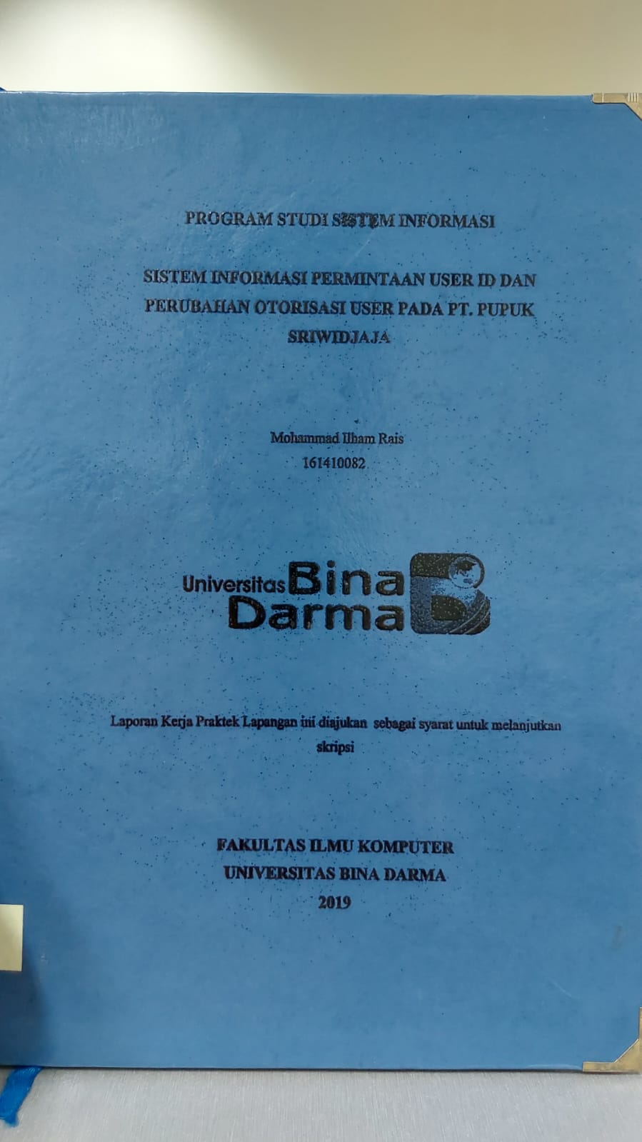 Cover SISTEM INFORMASI PERMINTAAN USER ID DAN PERUBAHAN OTORITAS USER PADA PADA PT.PUPUK SRIWIDJAJA / MOHAMMAD ILHAM RAIS