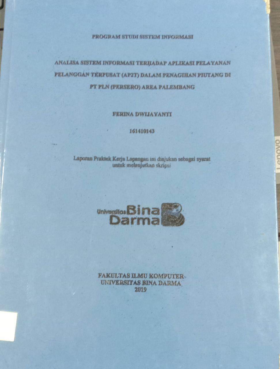 Cover ANALISA SISTEM INFORMASI TERHADAP APLIKASI PELAYANAN PELANGGAN TERPUSAT (AP2T) DALAM PENAGIHAN PIUTANG DI PT PLN (PERSERO)  AREA PALEMBANG / FERINA DWIJAYANTI
