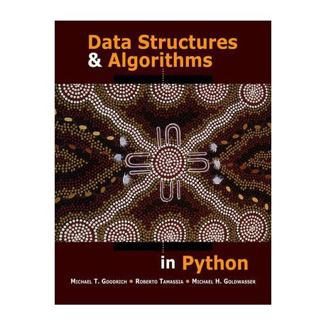 Cover DATA STRUCTURES AND ALGORITHMS :  in Python / Michael T. Goodrich, Roberto Tamassia, Michael H. Goldwasser.
