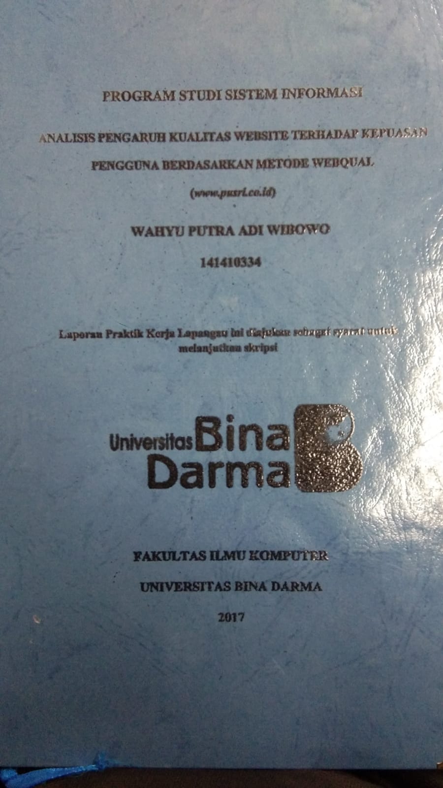 Cover ANALISIS PENGARUH KUALITAS WEBSITE TERHADAP KEPUASAN PENGGUNA BERDASARKAN METODE WEBQUAL (WWW.PUSRI.CO.ID) / WAHYU PUTRA ADI WIBOWO