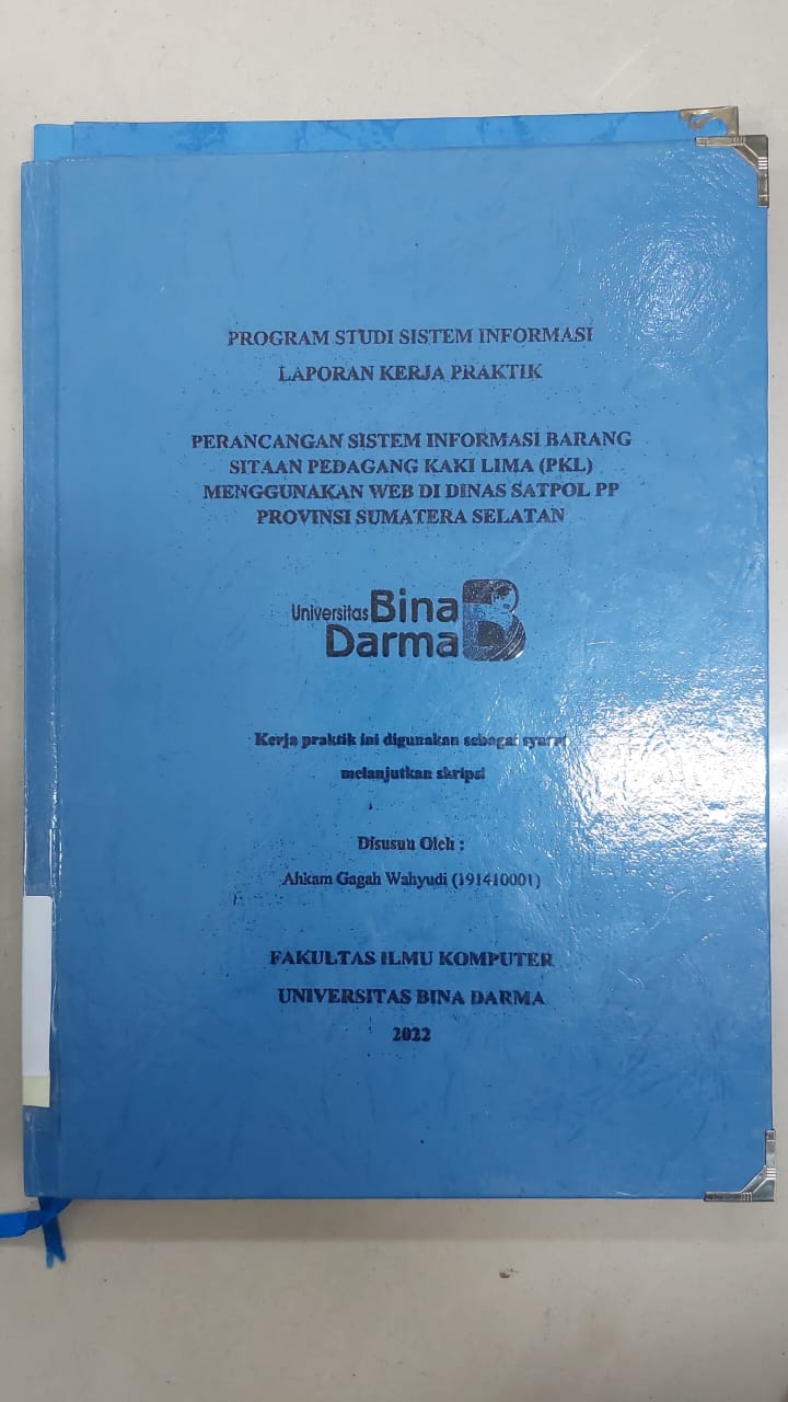 Cover PERANCANGAN SISTEM INFORMASI BARANG SITAAN PEDAGANG KAKI LIMA (PKL) MENGGUNAKAN WEB DI DINAS SATPOL PP PROVINSI SUMATERA SELATANS / AHKAM GAGAH WAHYUDI