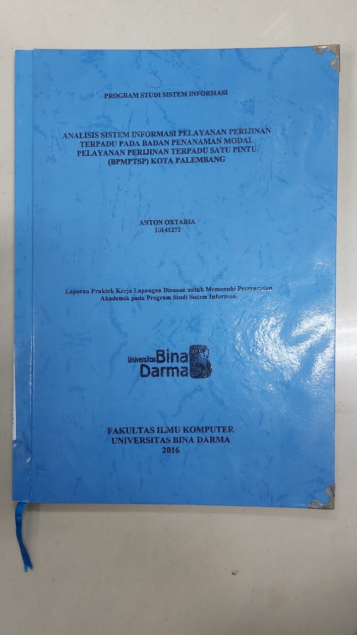 Cover ANALISIS SISITEM INFORMASI PELAYANAN PERIJINAN TERHADAP BADAN PENANAMAN MODAL PELAYANAN PERIJINAN TERPADU SATU PINTU (BPMPTSP) KOTA PALEMBANG / ANTON OXTARIA
