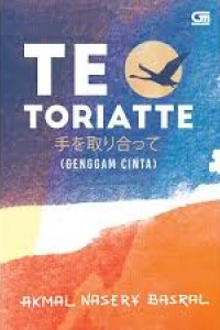 Cover TE O TORIATTE :  (Genggam Cinta) / Akmal Nasery Basral
