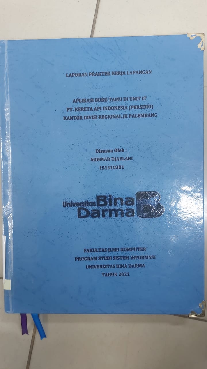 Cover APLIKASI BUKU TAMU DI UNIT IT PT.KERETA API INDONESI (PERSERO) KANTOR DEVISI REGIONAL III PALEMBANG / AKHMAD DJAELANI