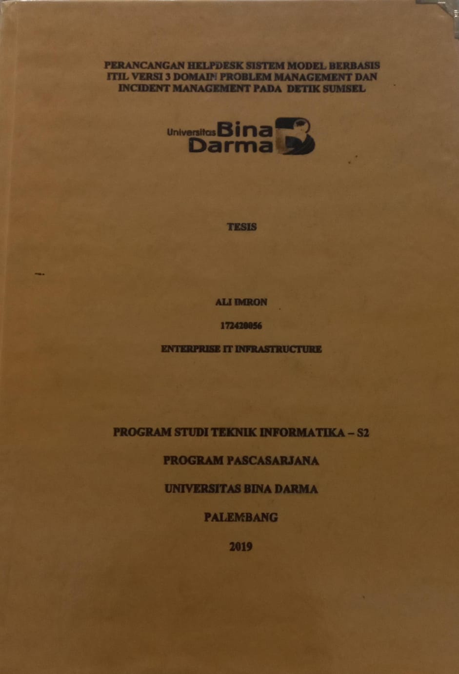 Cover PERANCANGAN HEPLDESK SISTEM INFORMASI MODEL BERBASIS ITIL VERSI 3 DOMAIN PROBLEM MANAGEMENT DAN INCIDENT MANAGEMENT PADA DETIK SUMSEL / ALI IMRON