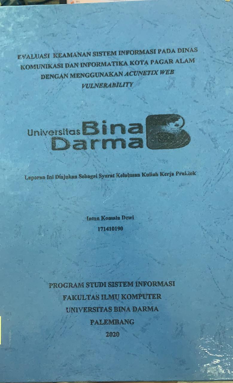 Cover EVALUASI KEAMANAN SISTEM INFORMASI PADA DINAS KOMUNIKASI DAN INFORMATIKA KOTA PAGARALAM DENGAN MENGGUNAKAN ACUNETIX WEB VULNERABILITY / INTAN KOMALA DEWI