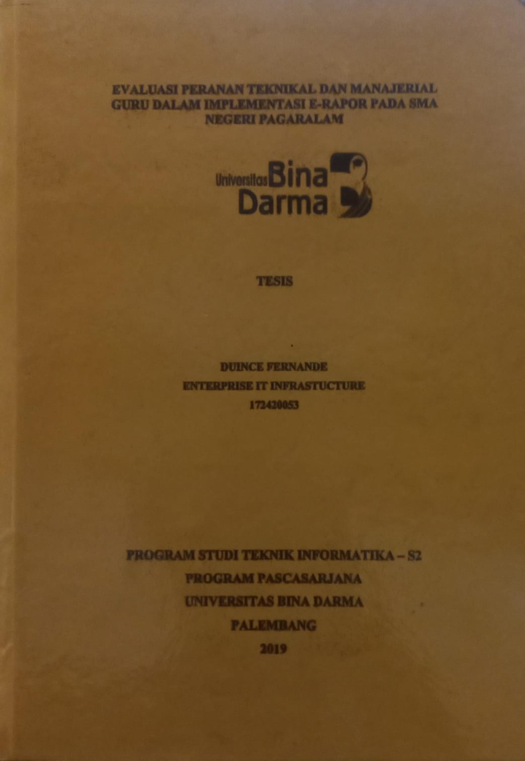 Cover EVALUASI PERANAN TEKNIKAL DAN MANAJERIAL GURU DALAM IMPLEMENTASI E-RAPORT PADA SMA NEGERI PAGARALAM / DUINCE FERNANDE