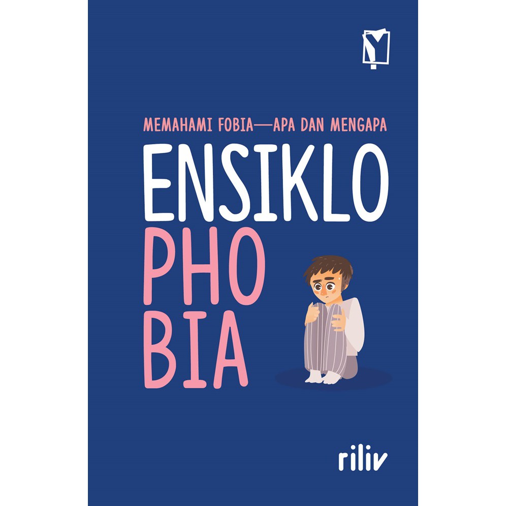 Cover ENSIKLOPHOBIA :  Memahami Fobia Apa dan Mengapa / Riliv