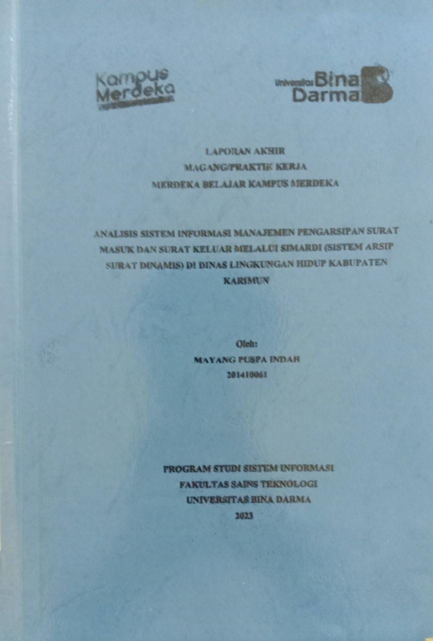 Cover ANALISIS SISTEM INFORMASI MANAJEMEN PENGARSIPAN SURAT MASUK DAN SURAT KELUAR MELALUI SIMARDI (SISTEM ARSIP SURAT DINAMIS) DI DINAS LINGKUNGAN HIDUP KABUPATEN KARIMUN / MAYANG PUSPA INDAH
