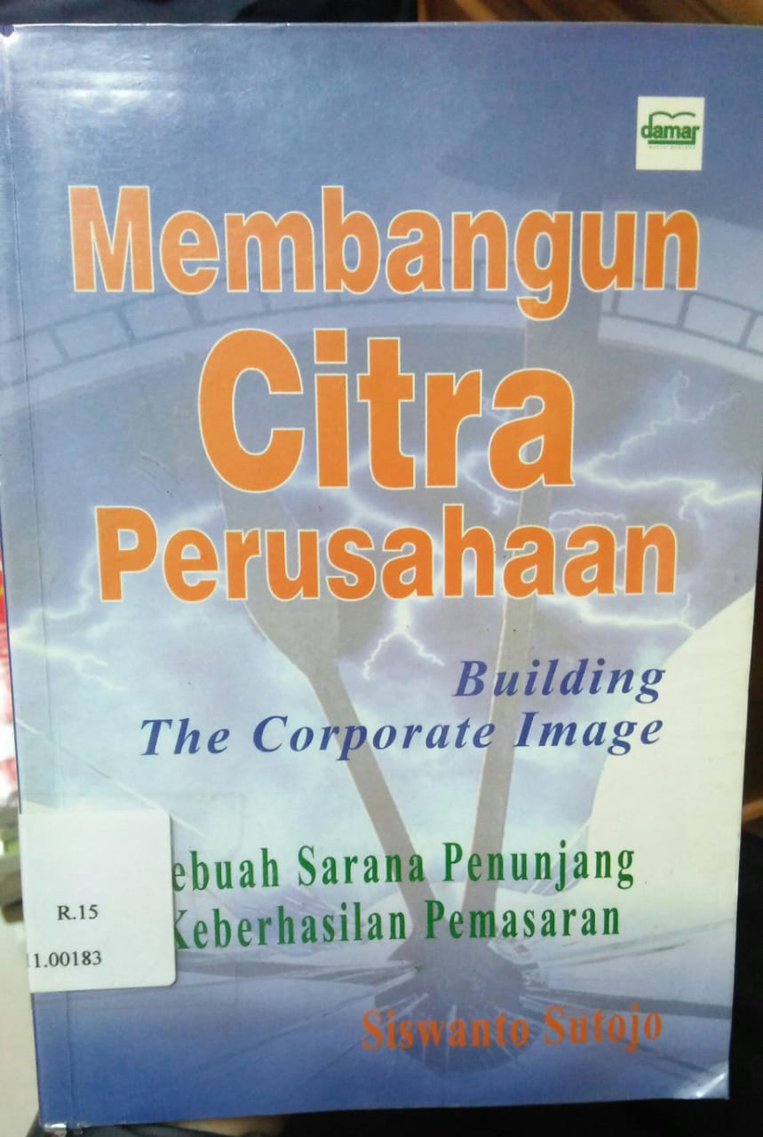 Cover MEMBANGUN CITRA PERUSAHAAN :  Building The Corporate Image / Siswanto Sutojo