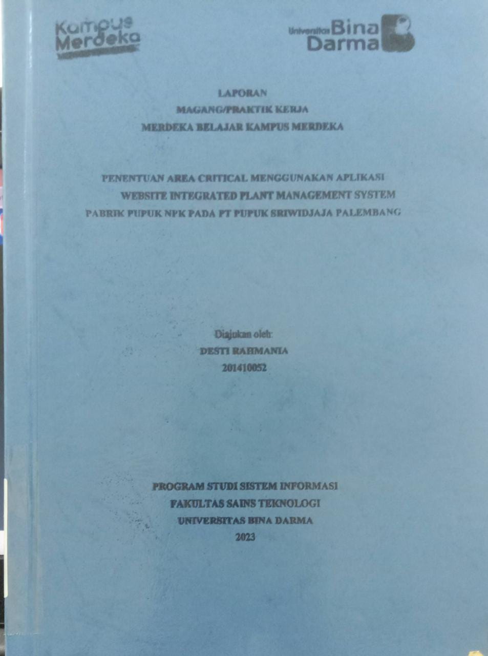 Cover PENENTUAN AREA CRITICAL MENGGUNAKAN APLIKASI WEBSITE INTEGRATED PLANT MANAGEMENT SYTEM PABRIK PUPUK NPK PADA PT PUPUK SRIWIDJAJA PALEMBANG / DESTI RAHMANIA