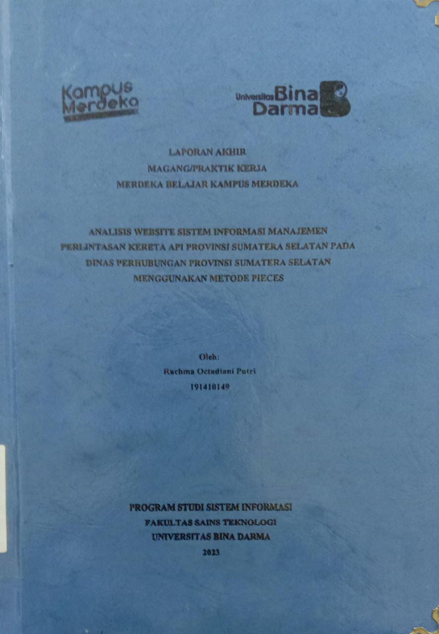 Cover ANALISIS WEBSITE SISTEM INFORMASI MANAJEMEN PERLINTASAN KERETA API PROVINSI SUMATERA SELATAN PADA DINAS PERHUBUNGAN PROVINSI SUMATERA SELATAN MENGGUNAKAN METODE PIECES / RACHMA OCTADIANI PUTRI