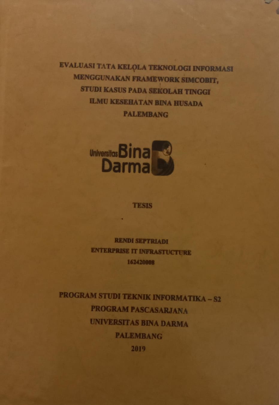 Cover EVALUASI TATA KELOLA TEKNOLOGI INFORMASI MENGGUNAKAN FRAMEWORK SIMCOBIT :  STUDI KASUS : PADA SEKOLAH TINGGI ILMU KESEHATAN BINA HUSADA PALEMBANG / RENDI SEPTRIADI
