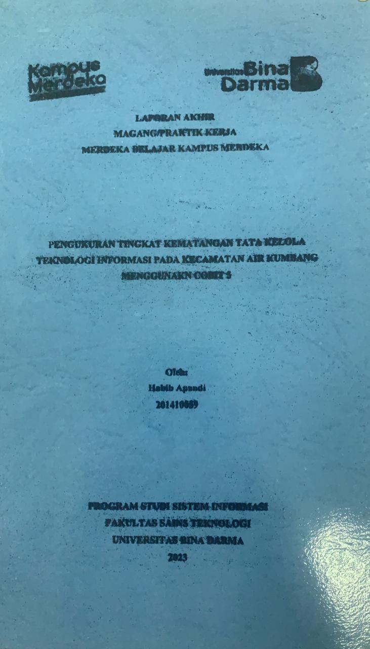 Cover PENGUKURAN TINGKAT KEMATANGAN TATA KELOLA TEKNOLOGI INFORMASI PADA KECAMATAN AIR KUMBANG MENGGUNAKAN COBIE 5 / HABIB APANDI