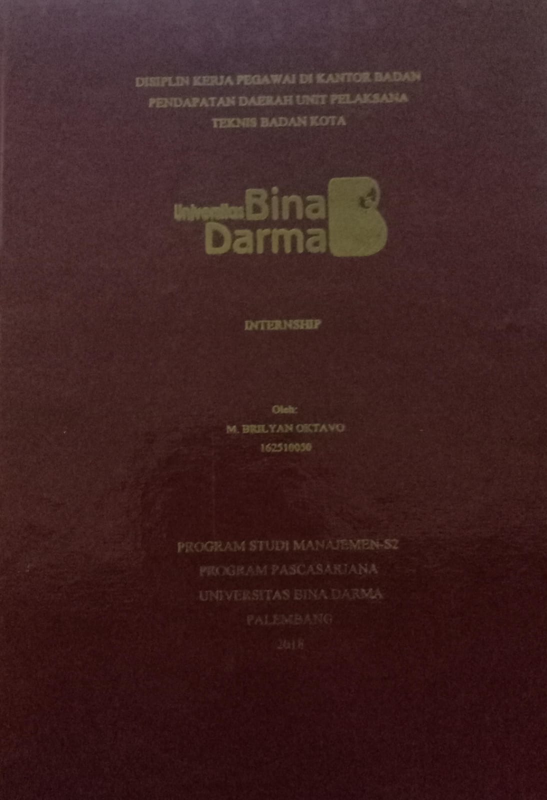 Cover DISIPLIN KERJA PEGAWAI DI KANTOR BADAN PENDAPATAN DAERAH UNIT PELAKSANA TEKNIS BADAN KOTA / M. Brilyan Oktavo